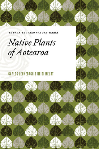 Native Plants of Aotearoa by Carlos Lehnebach